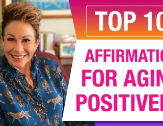 My Top 10 Affirmations for Aging Positively